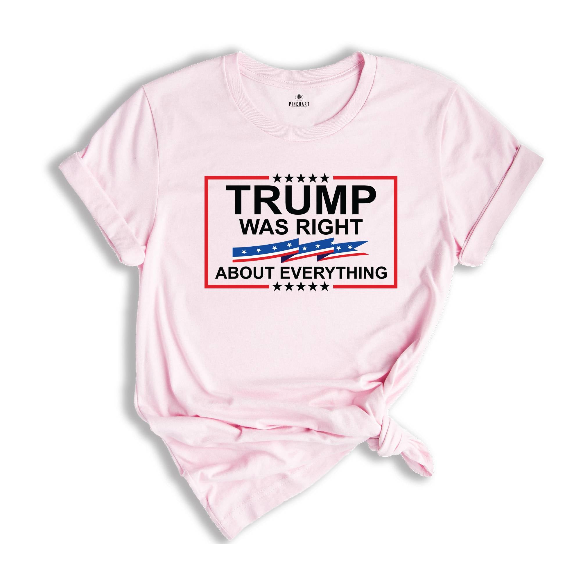 Trump Was Right About Everything Shirt, Republican Tshirt, Republican Gift, Conservative Tee, Free Trump Shirt, Pro America Tee