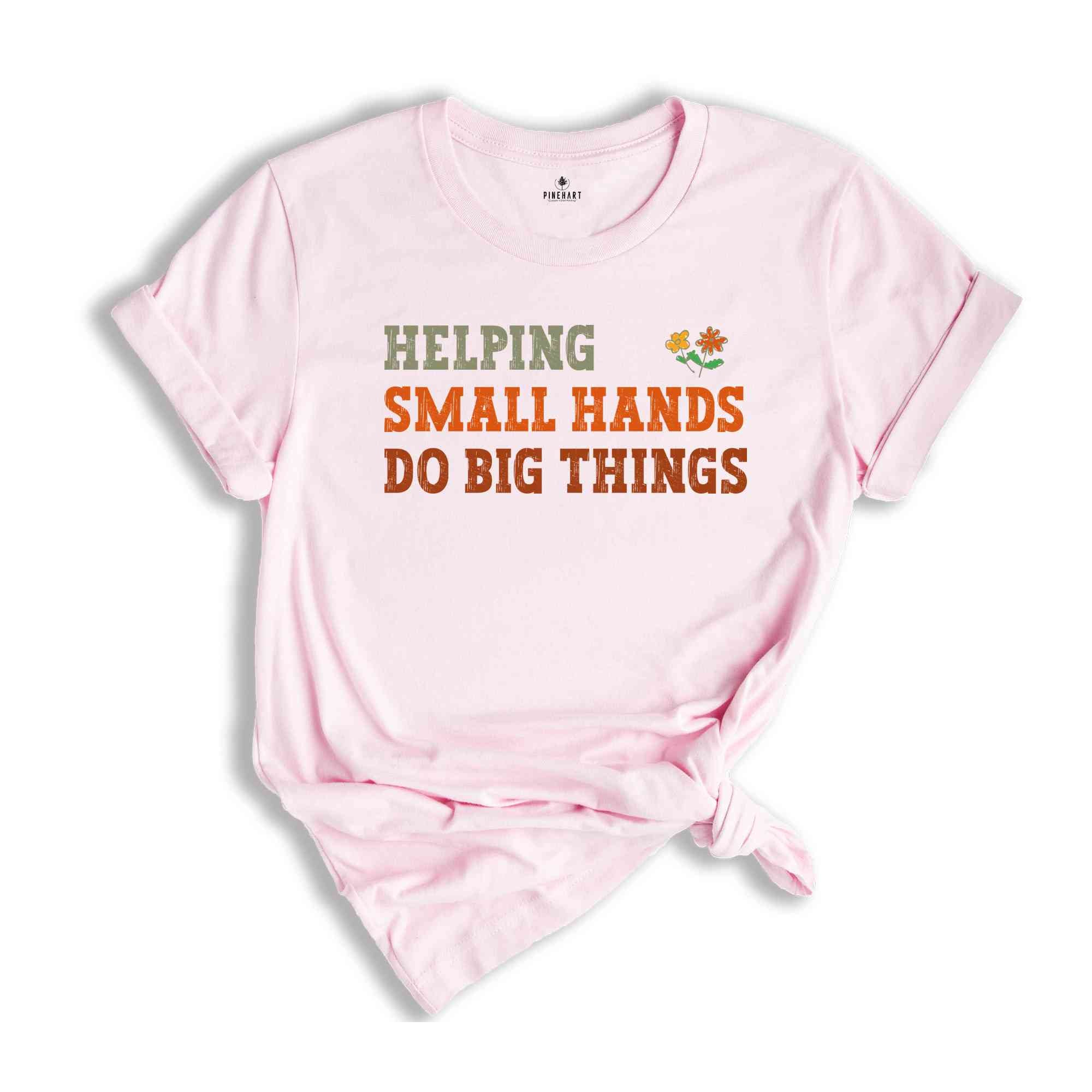 Helping Small Hands Do Big Things Shirt, Pediatric Occupational Therapy Tee, Occupational Therapy T-Shirt, OT Shirt, Physical Therapist Gift