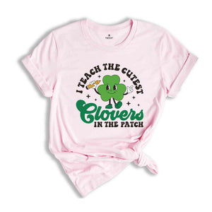 I Teach The Cutest Clovers In The Patch Shirt, Retro St Patrick’s Day, Teacher Shirt, St Patrick Shirt