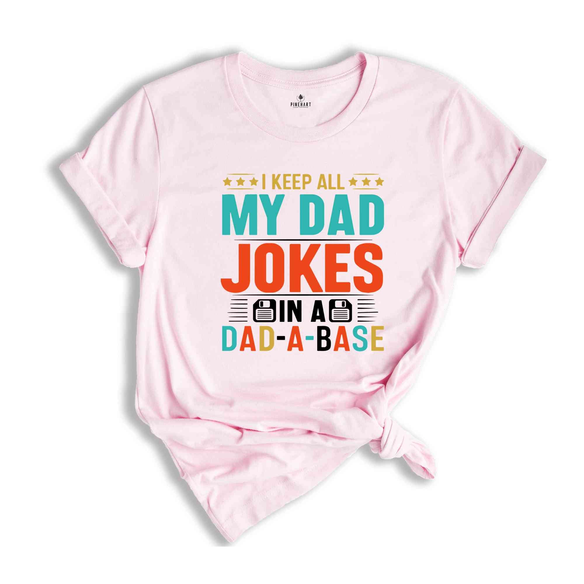 I Keep All My Dad Jokes In A Dad-a-base Shirt, New Dad Shirt, Dad Shirt, Shirt ,Father's Day Shirt, Best Dad shirt