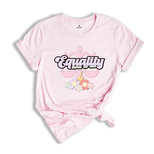 Equality No Hurts One Shirt, Human Rights Shirt, LGBTQ Pride Shirt, Pride Ally Shirt, Love Is Love Shirt, Trans Pride Shirt, Gay Shirt