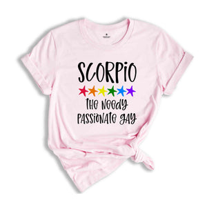 Scorpio The Needy Passionate Gay Zodiac Shirt, LGBT Pride Shirt, Scorpio Shirt, Gift For Gay Shirt, Gay Pride Shirt, Gay Zodiac Shirt