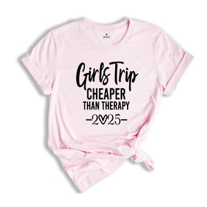 Girl Trip Cheaper Than Therapy 2025 Shirt, Girls Trip Shirt, Girls Trip 2025, Girls Weekend Shirt, Bachelorette Party, Girls Vacation