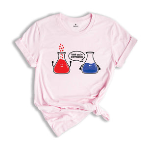 I Think You're Overreacting T-shirt, Science Teacher Shirt, Funny Chemistry Tee, Sarcastic Science Teacher Gift