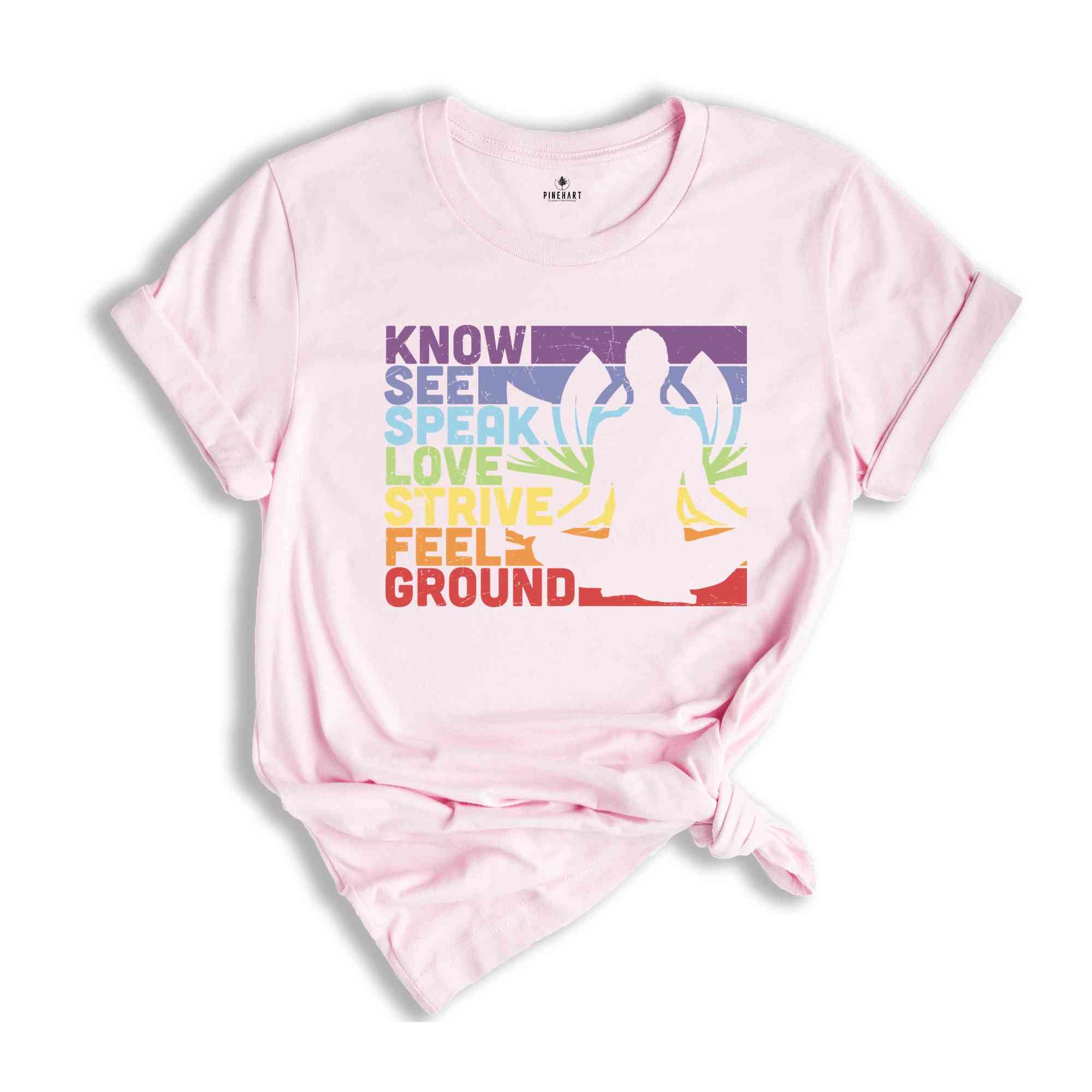 Know See Speak Love Strive Feel Ground Shirt, Just Breathe Shirt, Namaste T-Shirt, Yogi Shirt, Vintage Design Shirt, Mediation Shirt