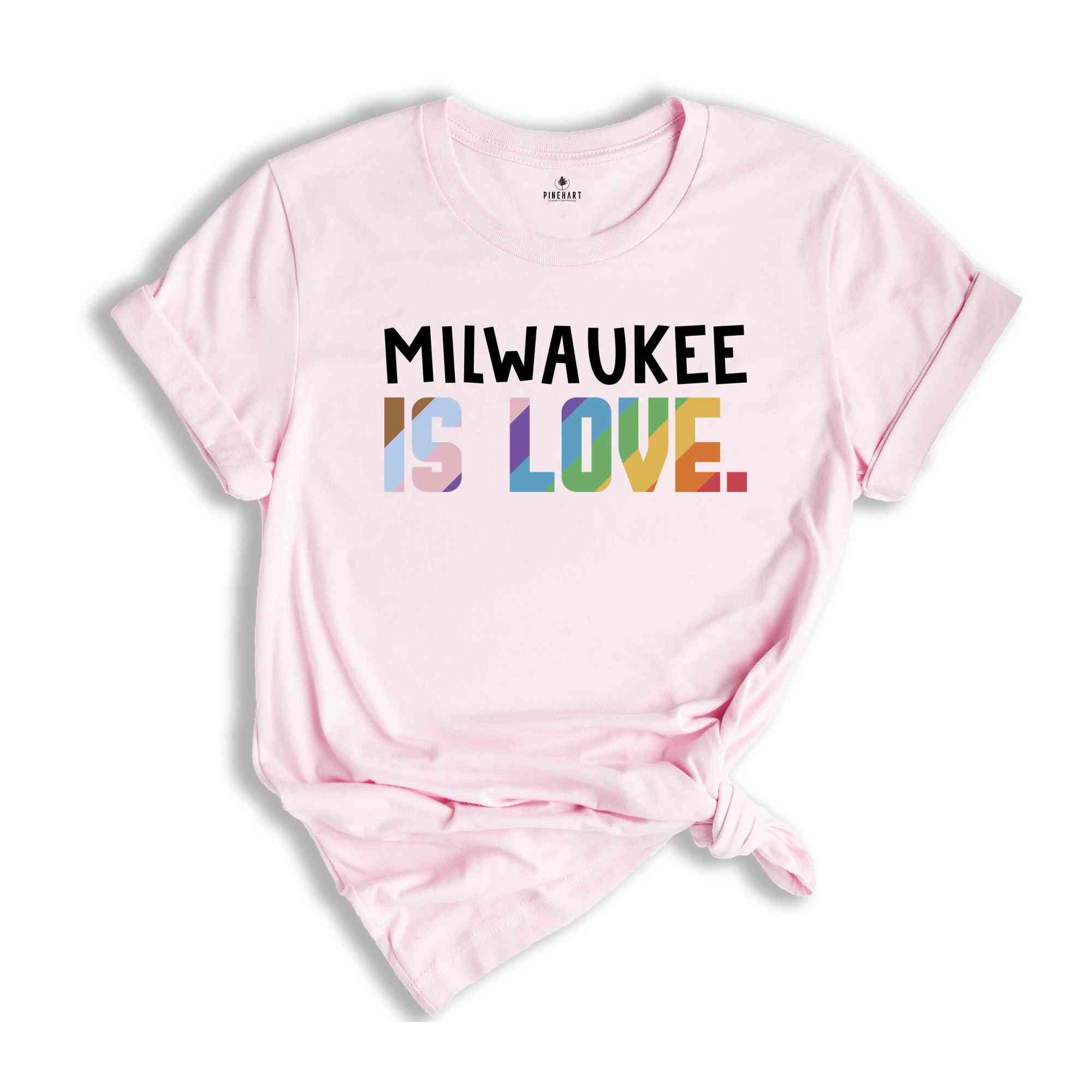 Milwaukee Is Love Shirt, LGBTQ Shirt, Pride Month Shirt, Equal Rights Shirt, Love Is Love Shirt, Pride Shirt, Gay Shirt