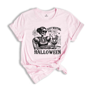 Just Waiting For Halloween Shirt, Halloween T-Shirt, Funny Halloween Shirt, Skeleton Halloween Tee, Skeleton Dancing Shirt