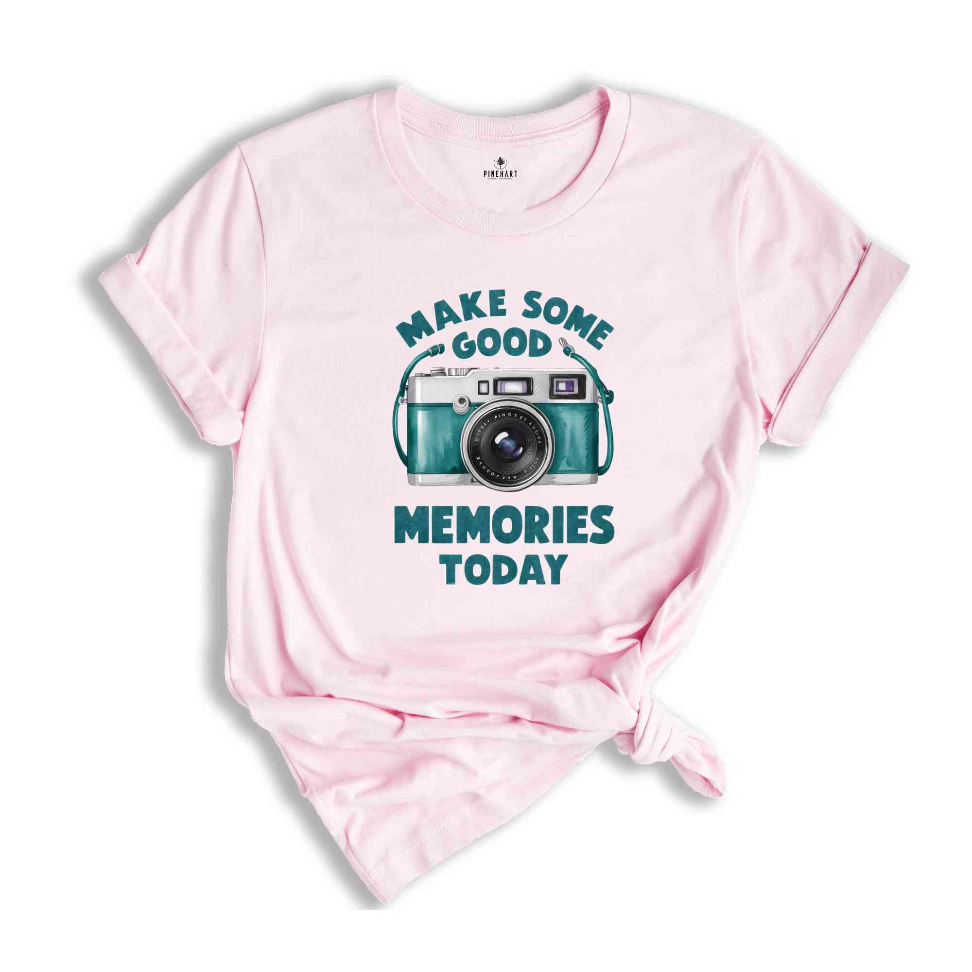 Make Some Good Memories Today Shirt, Summer Tshirt, Sassy Shirt, Travel Lover Shirt, Trip Shirt, Holiday Shirt, Sarcastic Summer Shirts