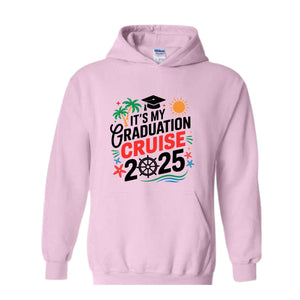 It's My Graduation Cruise Sweatshirt, Class of 2025 Hoodie, Family Graduation Cruise Hoodie, Graduation Cruise Hoodie, Senior 2025 Matching