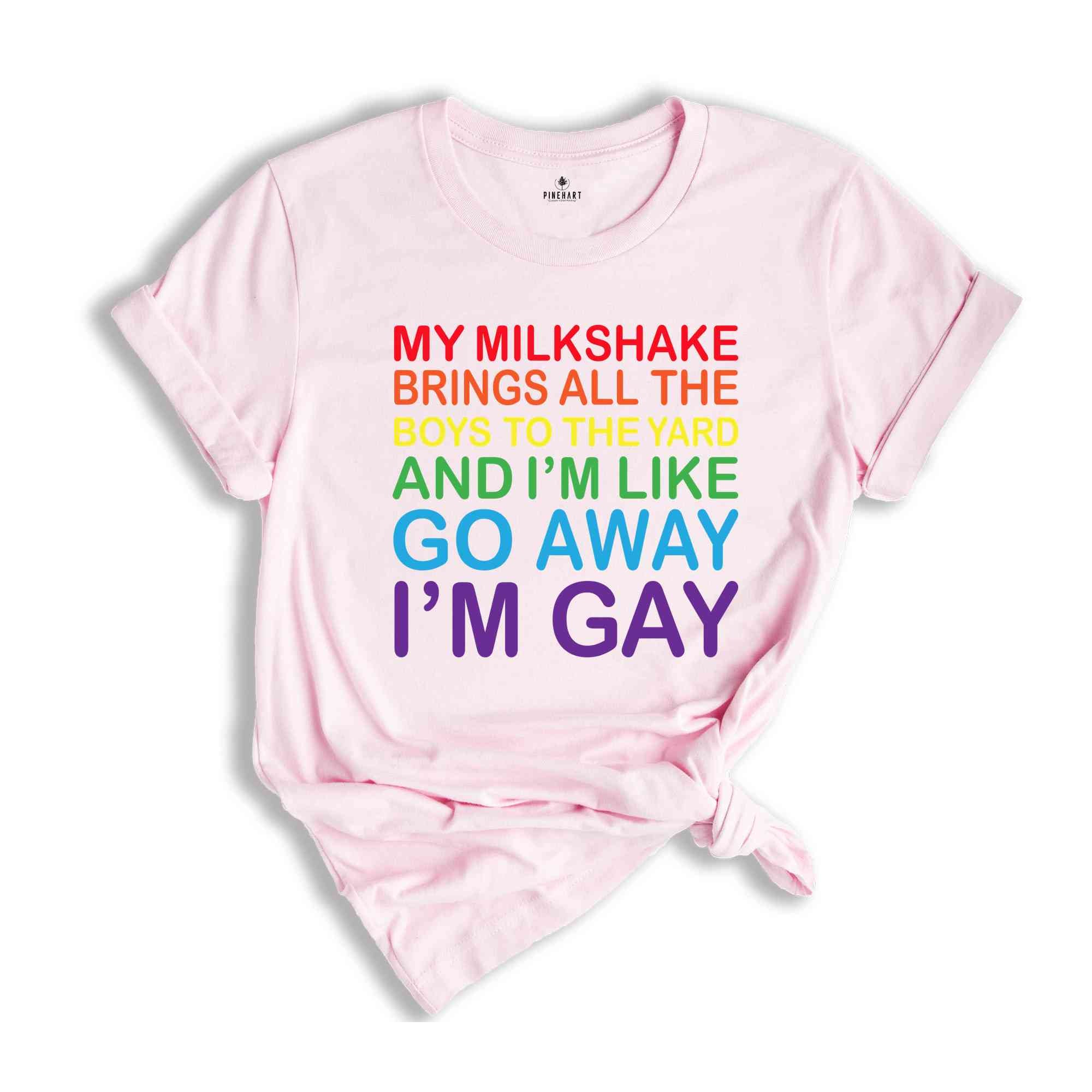 My Milkshake Brings I'm Gay Shirt, Gay Pride Shirt, Rainbow Gay Shirt, Funny LGBT Shirt, LGBTQ Pride Shirt, Pride Month Shirt, Queer Shirt