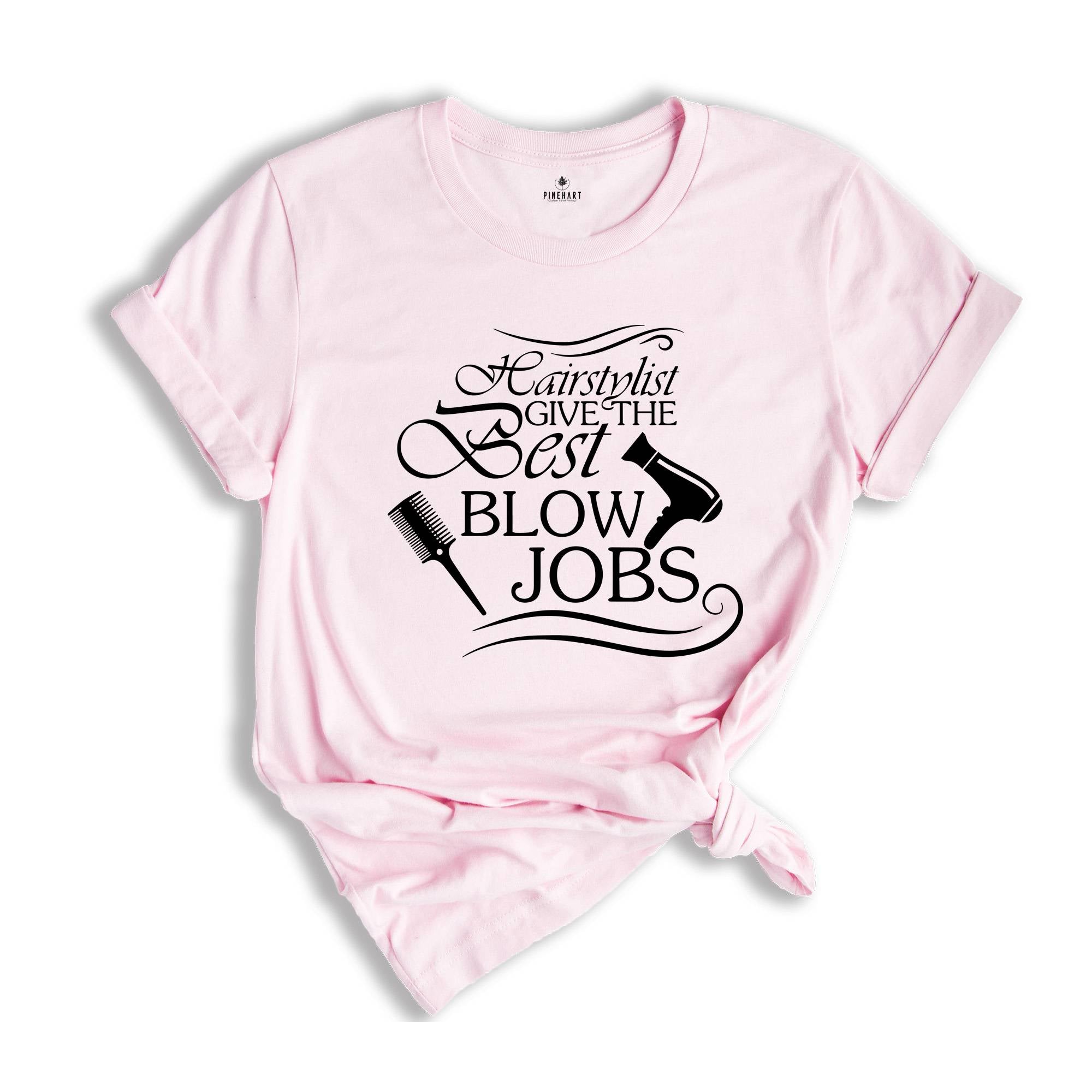 I Give The Best Blow Jobs Shirt, Hairdresser Shirt, Hair Stylist Shirt, Cosmetologist Shirt, Barber Shirt, Womens Sassy Shirt