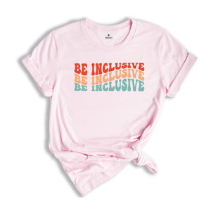 Be Inclusive, Inspirational Shirts, Human Kind Be Both Shirt, Women Equality Shirt, Racial Equality Shirt, LGBT Rights Shirt, Kindness Shirt