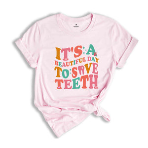 It's A Beautiful Day To Save Teeth Shirt, Dentist Shirt, Cute Dentist Shirt, Dentist Gifts, Trendy Dentist Shirt