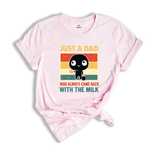 Just A Dad Who Came Back With The Milk Shirt, Funny Father's Day Shirt, Funny Dad's Birthday Gifts, Father's Day Apparel