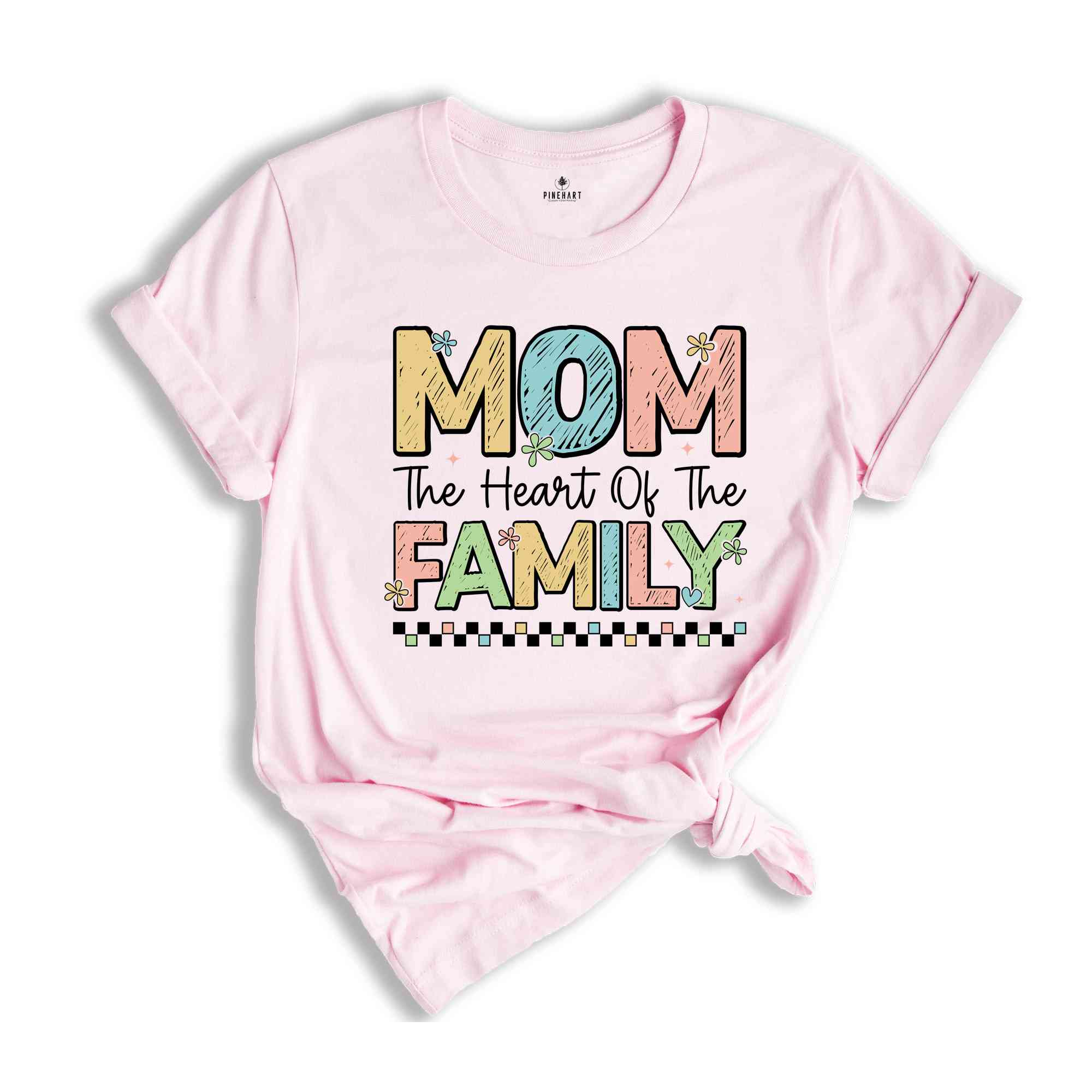 Mom The Heart Of The Family Shirt, Mothers Day Shirt, Funny Mothers Day Shirt, Mom Gift Shirt, Mother's Day Gift