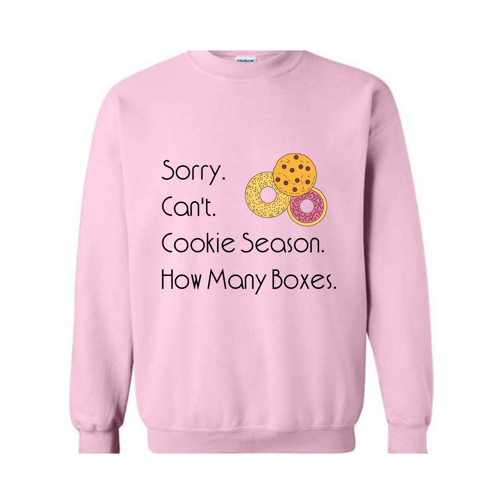 Sorry Can't Cookie Season How Many Boxes Sweatshirt, Cookies Sweatshirt, Funny Cookies Sweatshirt, Trendy Cookie Sweatshirt, Donuts Hoodie