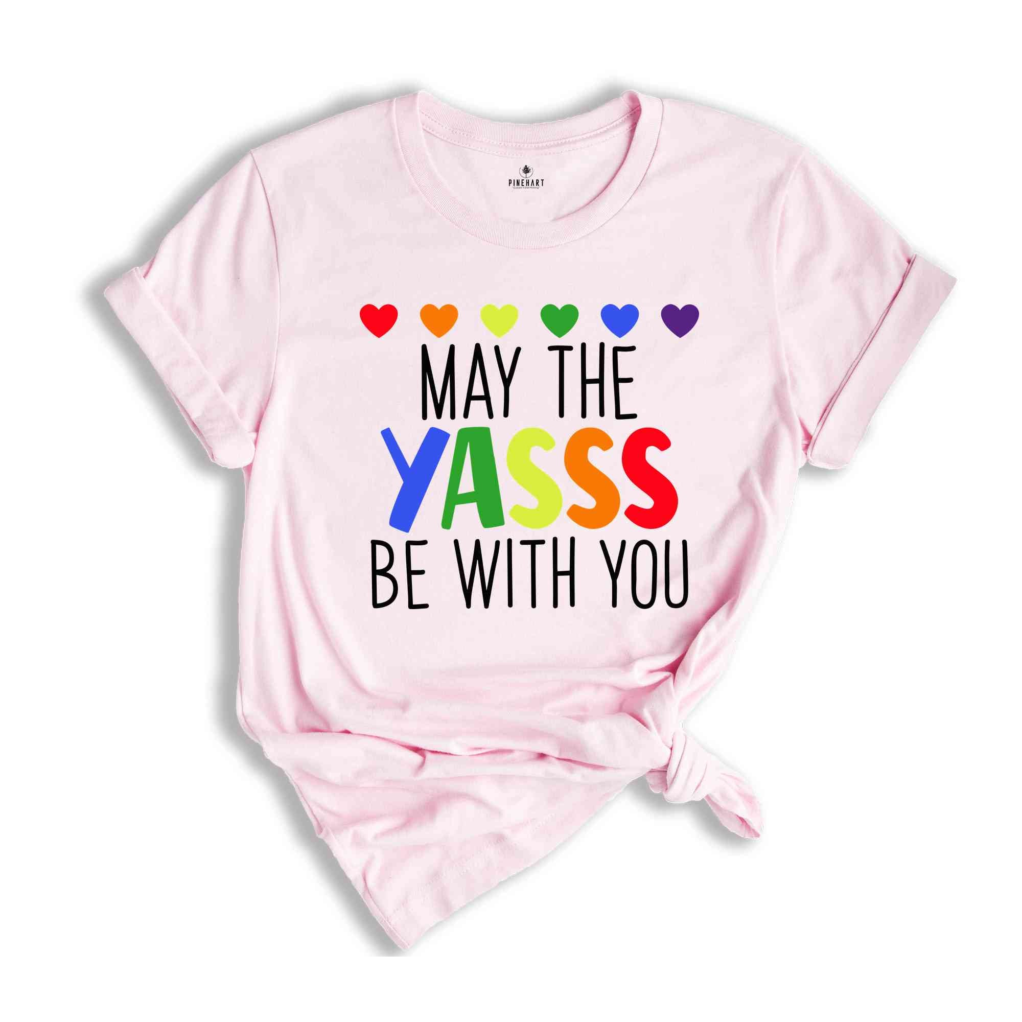 May The Yasss Be With You Shirt, LGBTQ+ Shirt, Pride Month Shirt, Gay Pride Shirt, Equality Shirt, Lesbian Tees