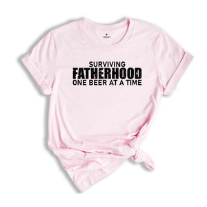 Surviving Fatherhood One Beer At A Time T-Shirt, Beer Lover Shirt, Funny Father Day Shirt, Funny Dad Gifts, New Dad Shirt