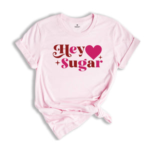 Hey Sugar Shirt, Valentines Day Heart Shirt, Couple Matching Shirt, Love You Shirt, Valentine's Day Gift, Valentine Shirt, Heart Shirt