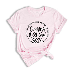 Cousins Weekend 2024 Shirt, Apparently We are Trouble When we are Together, Cousin Crew Shirt, Cousin Squad Shirt, Gift for Cousin