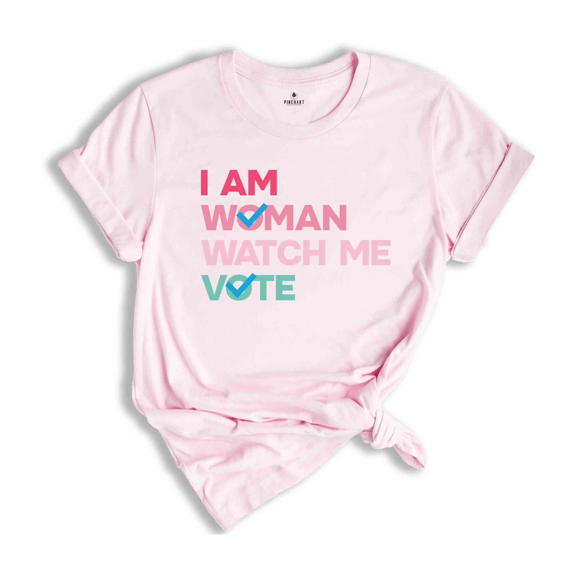 I Am Woman Watch Me Vote Shirt, Us Election 2024 Shirt, Voting Tee, Democrat Shirt, Elections Shirt, Feminist Shirt