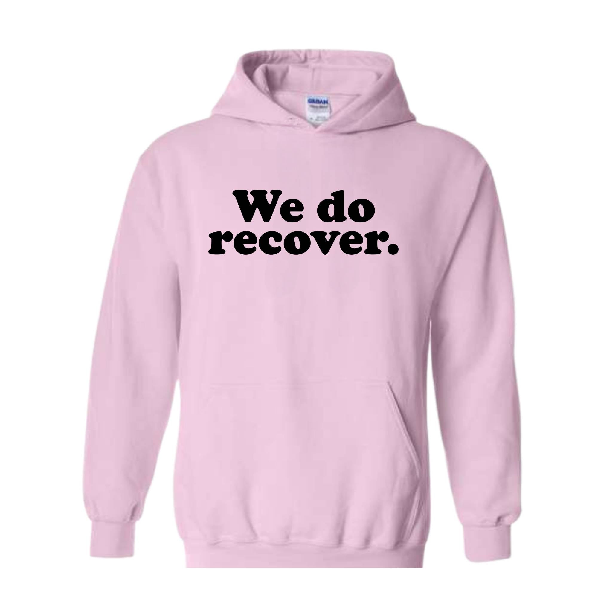 We Do Recover Sweatshirt, Recovery Hoodie, Sober Hoodie, Sobriety Hoodie, Mental Health Awareness, Sober Anniversary Gift