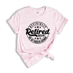 Officially Retired 2024 Shirt, Retirement Shirt, Retired Shirt, Funny Retired Shirt, Retirement Party Shirt, Retired Est 2024