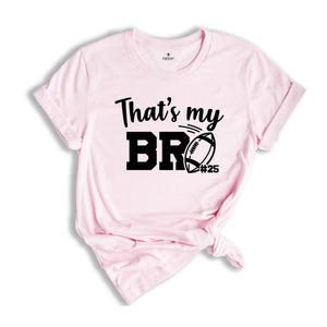 Football Brother Shirt, That's My Bro Shirt, Game Day Shirt, Cheerleader Shirt, Football Season Shirt, Football Fan Shirt