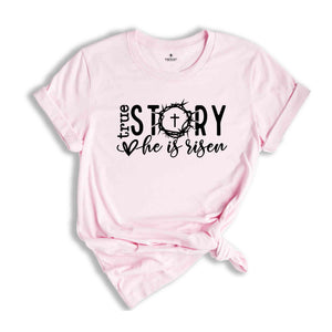 True Story He Is Risen Shirt, Jesus Shirt, Religious Easter Shirt, Faith Shirt, Happy Easter Day, Easter Shirt, Christian Shirt, Faith Shirt