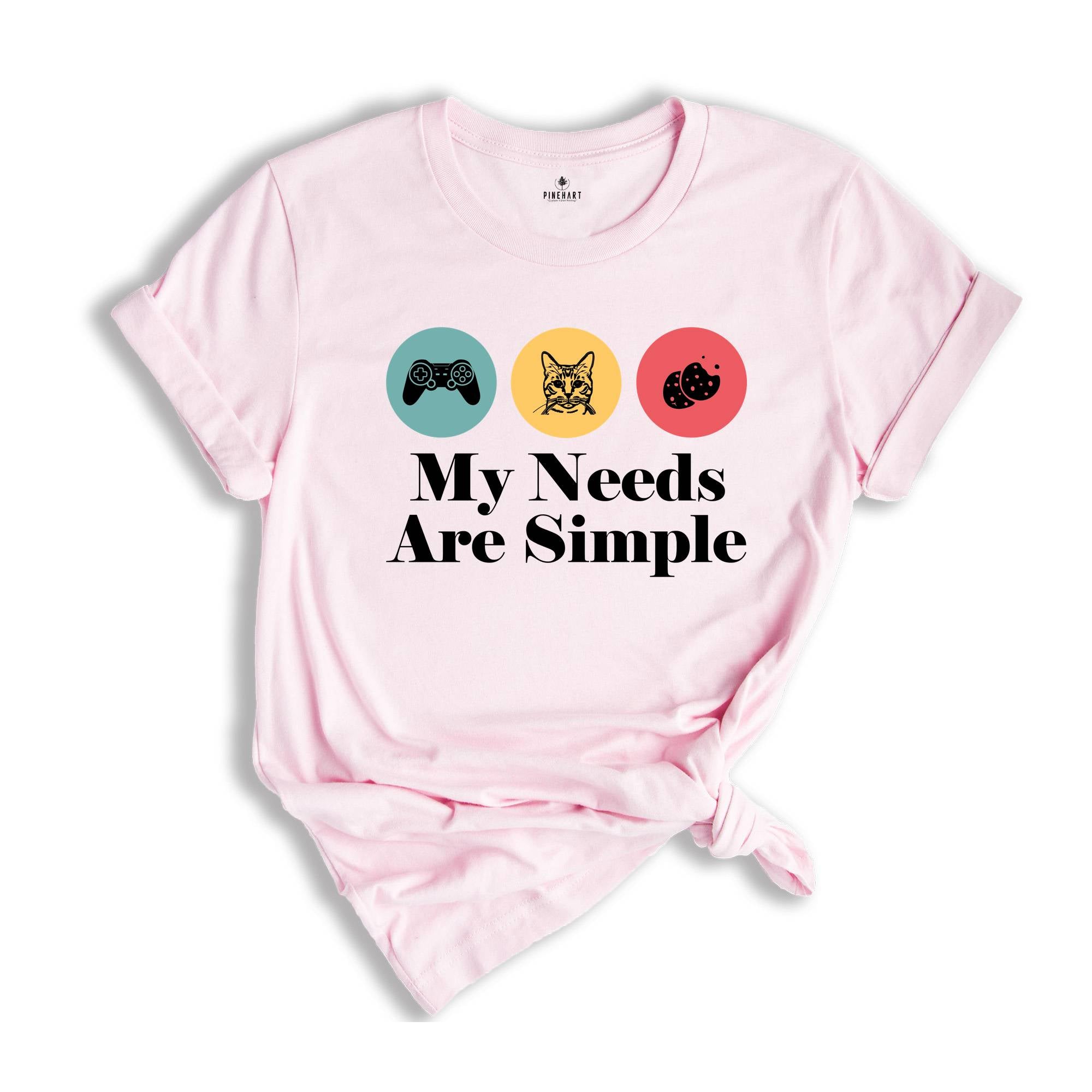 My Needs Are Simple Gamers Fun Shirt, Video Game Gifts Tee Shirt, Gamers Merch Shirt, Gamer Dad Tee, Gamer Teens Shirt