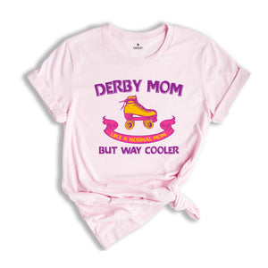 Derby Mom Like a Normal Mom but Way Cooler Shirt, Funny Roller Shirt, Cute Mom Shirt, Roller Girl Tee, Roller Skate Mom T Shirt