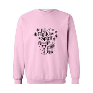 Full Of Holiday Spirit Sweatshirt, Christmas Spirits Sweater, Christmas Gifts