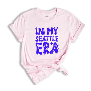 In My Seattle Era Shirt, Mental Health Shirt, Inspirational Shirt, Self Care Shirt, In My Era Shirts, Self Love Shirt