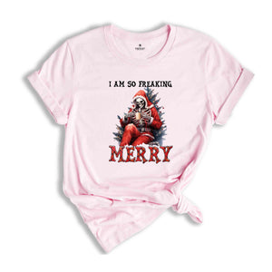 I Am So Freaking Merry Shirt, Christmas Shirt, Christmas Santa Shirt, Santa Claus Shirt, Funny Santa Shirt, Funny Christmas