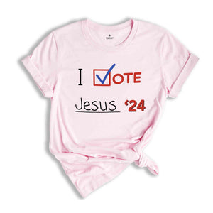 I Vote Jesus 24 Shirt, Election 2024 Shirt, Christian Shirt, Vote For Jesus Shirt, Christian Election shirt