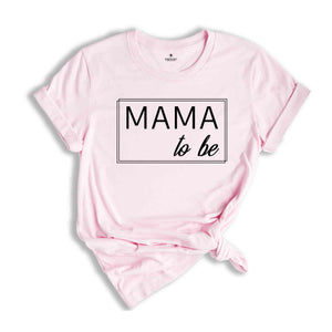 Mama To Be Shirt, Baby Announcement Tee, Gift For New Mom, First Mothers Day, New Mommy Gifts, Pregnancy Reveal, Mom To Be Shirt