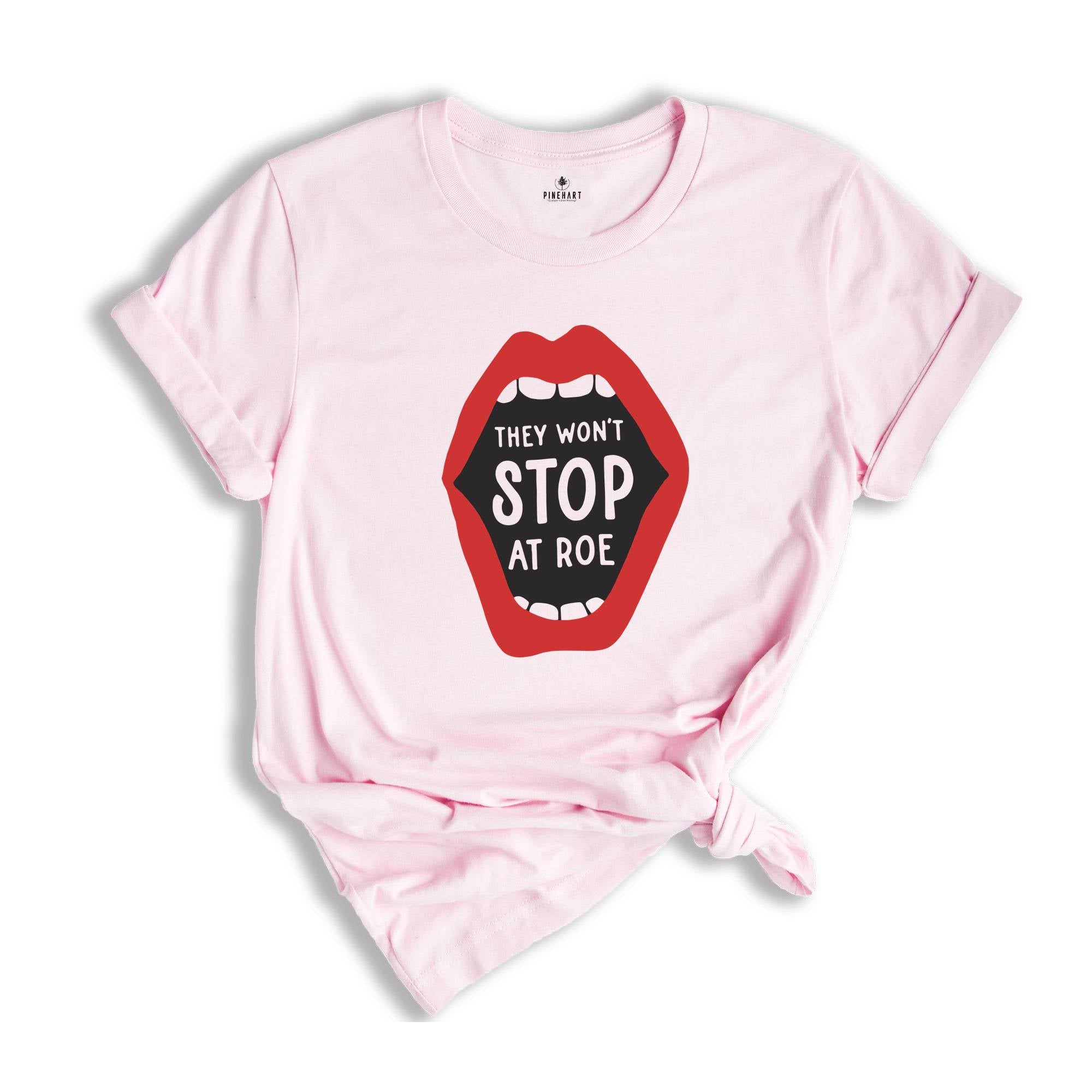 They Won't Stop at Roe Shirt, Feminist Women's Rights Tee, Abortion Keep Abortion Safe Shirt, My Body My Choice, Abortion Rights Outfit