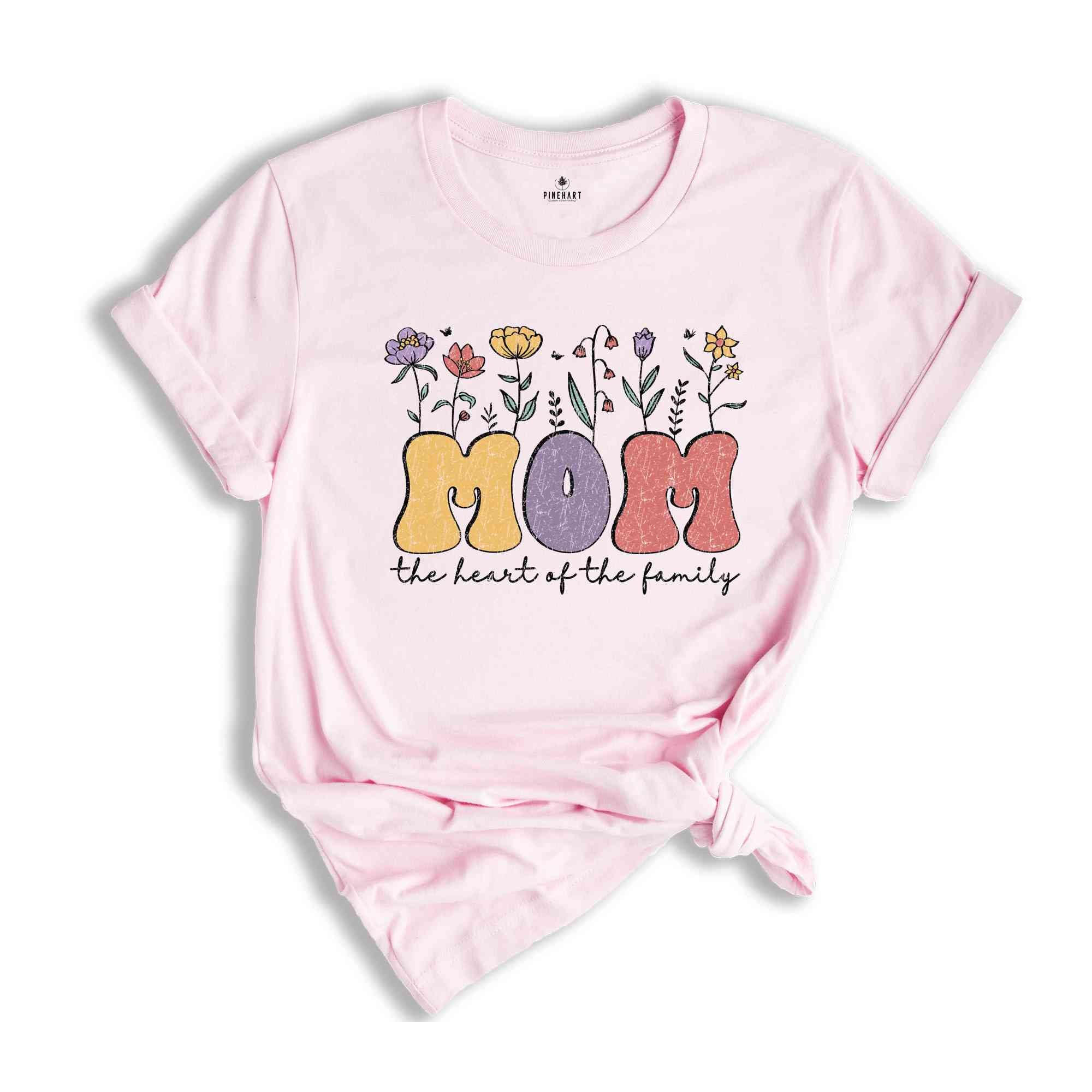 Mom the Heart of the Family Shirt, Mothers Day Shirt, Happy Mother's Day Shirt, Mother Day Gift, Mother Life Shirt, Mama Shirt, Mom Tee