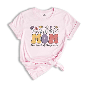 Mom the Heart of the Family Shirt, Mothers Day Shirt, Happy Mother's Day Shirt, Mother Day Gift, Mother Life Shirt, Mama Shirt, Mom Tee