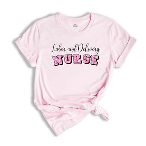 Cute Labor And Delivery Nurse Shirt, L&D Nurse Shirt, Nurse Week Shirt, Nurse Appreciation Shirt, Nurse Gift