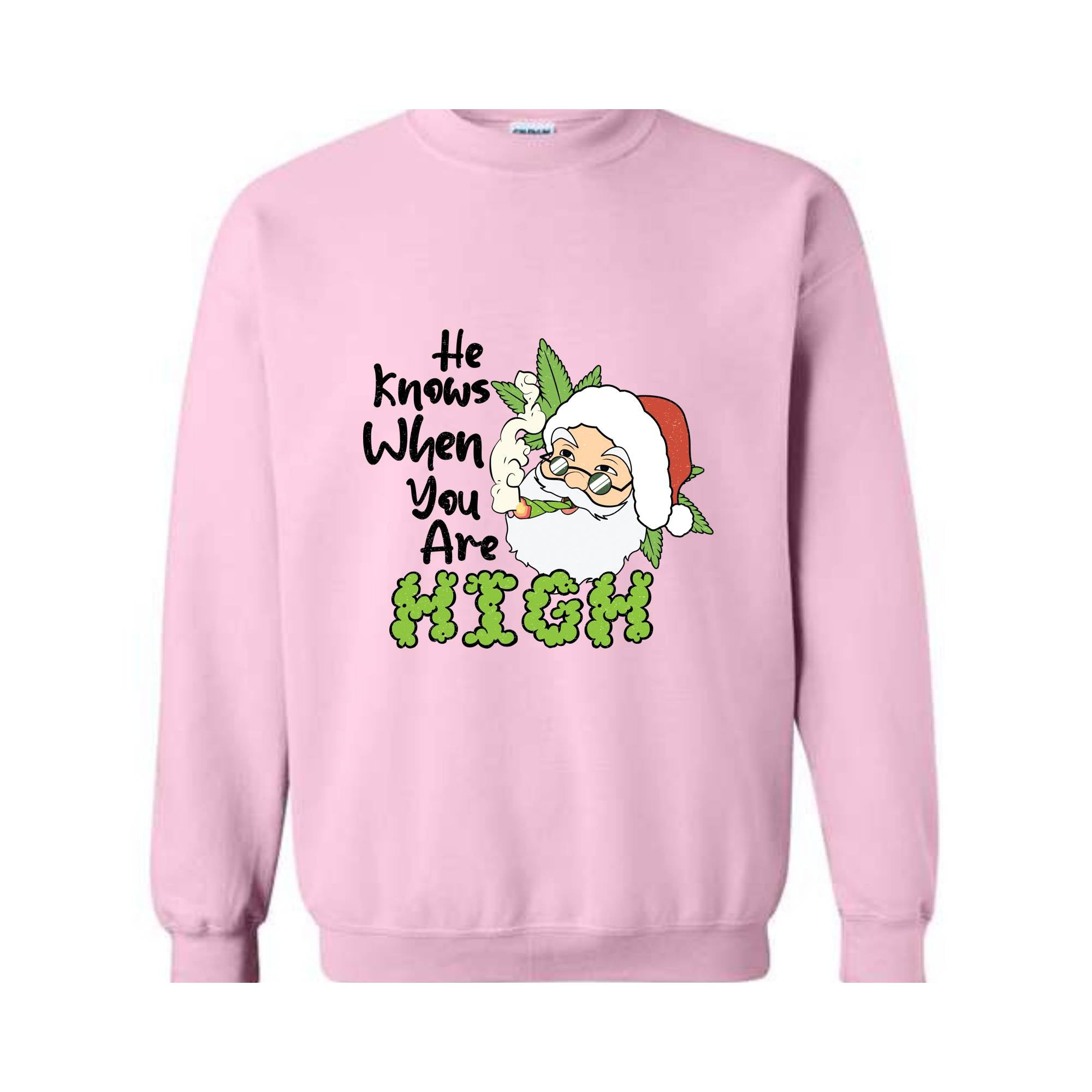 He Knows When You Are High Sweatshirt, Christmas Sweatshirt, Santa Claus Sweatshirt, Merry Weedmas Sweatshirt, Christmas Gifts