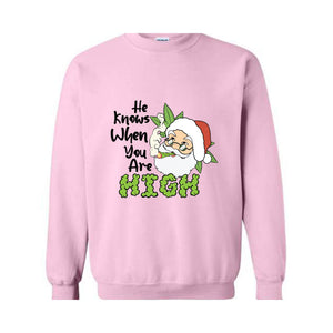 He Knows When You Are High Sweatshirt, Christmas Sweatshirt, Santa Claus Sweatshirt, Merry Weedmas Sweatshirt, Christmas Gifts