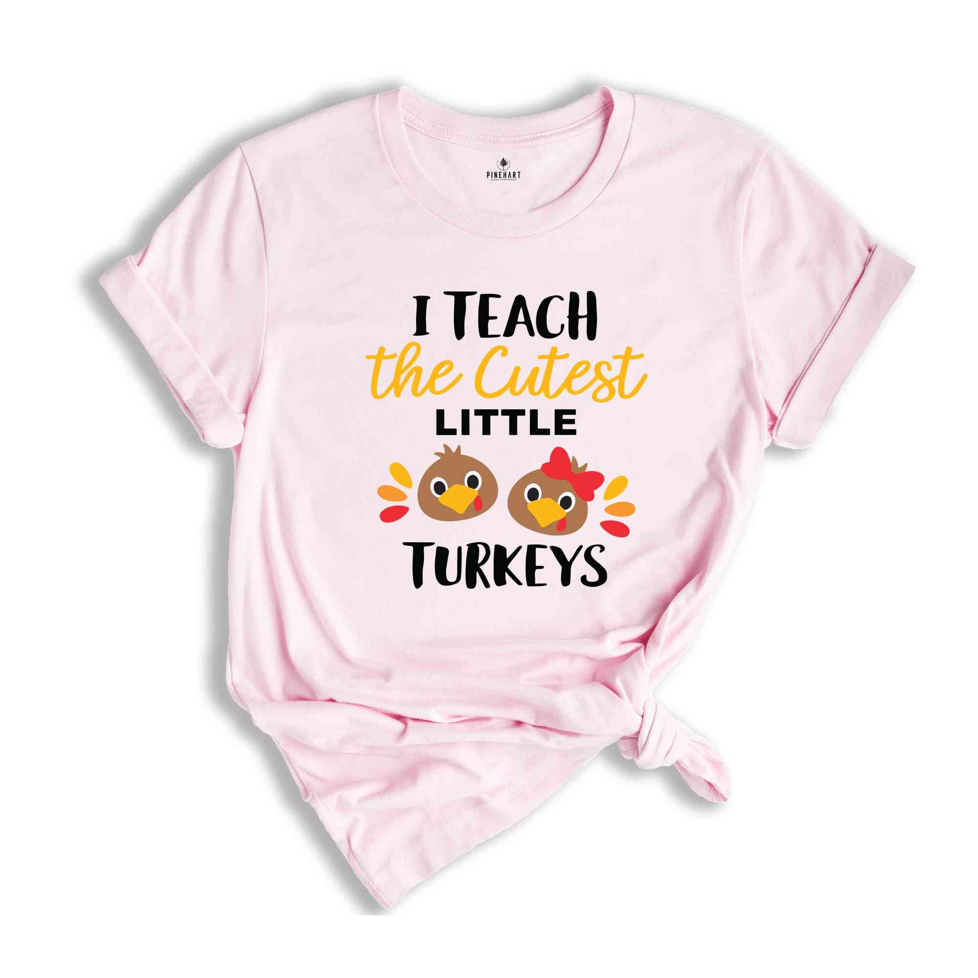 I Teach The Cutest Little Turkeys T-Shirt, Thankful Teacher Shirt, Thanksgiving Shirt, Teacher Appreciation Shirt, Teacher Gifts