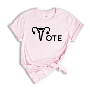 Vote Shirt, Reproductive Rights Shirt, Feminist Shirt, Political Shirt, Activism Shirt, Election Shirt, LGBTQ Vote Shirt, Pride Shirt