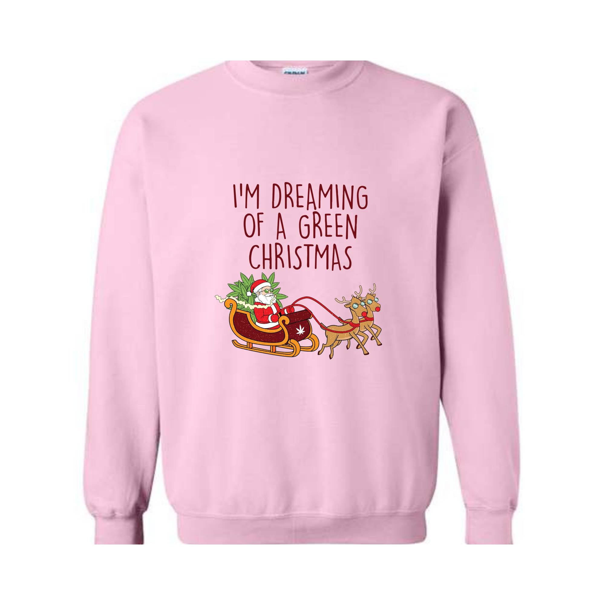 I'M Dreaming Of A Green Christmas Sweatshirt, Christmas Sweatshirt, Christmas Gifts, Santa Claus Sweatshirt, Christmas Deer