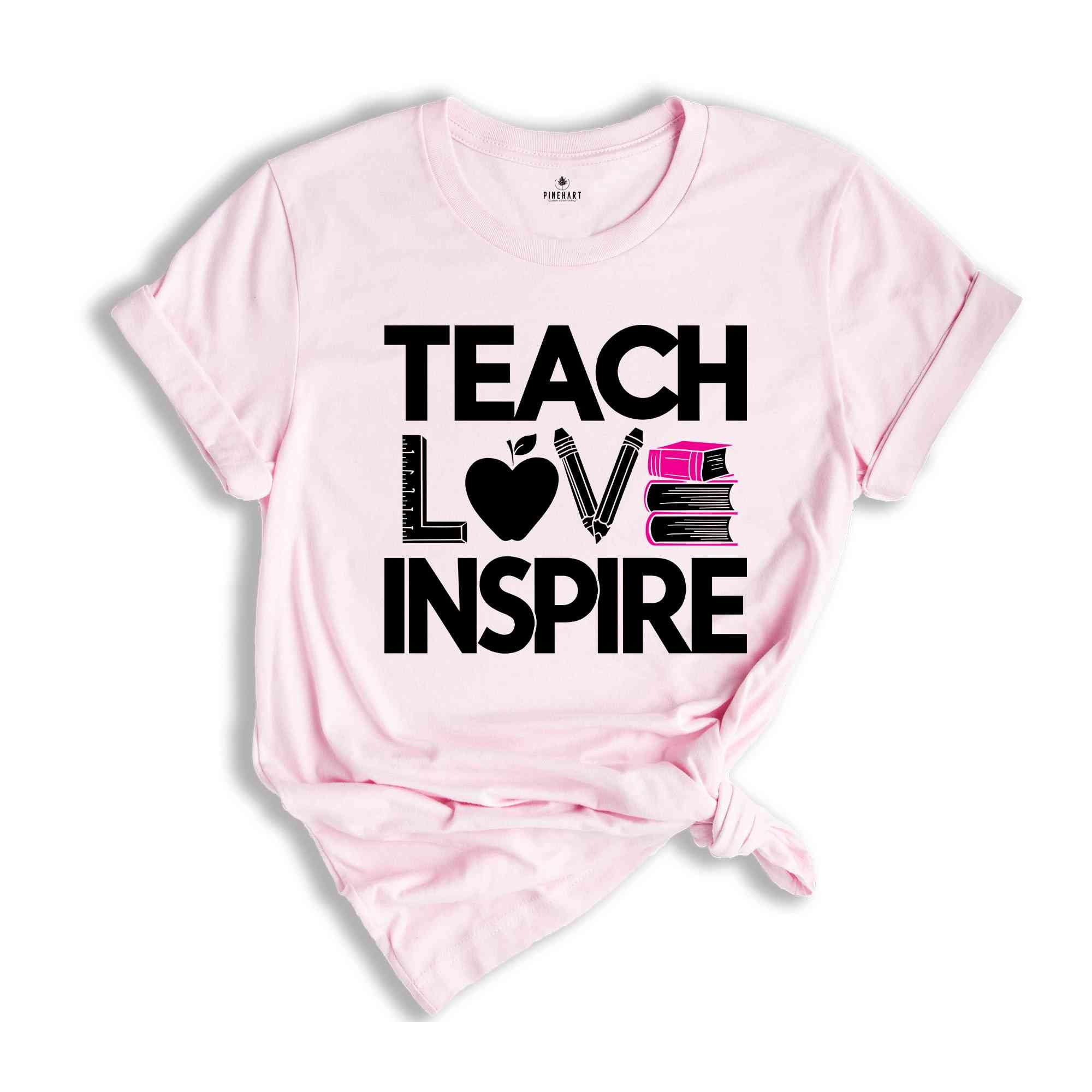 Teach Love Inspire Shirt, Inspirational Teacher Shirts, Back To School Shirt, First Grade Teacher Shirts, Teacher Appreciation Shirt