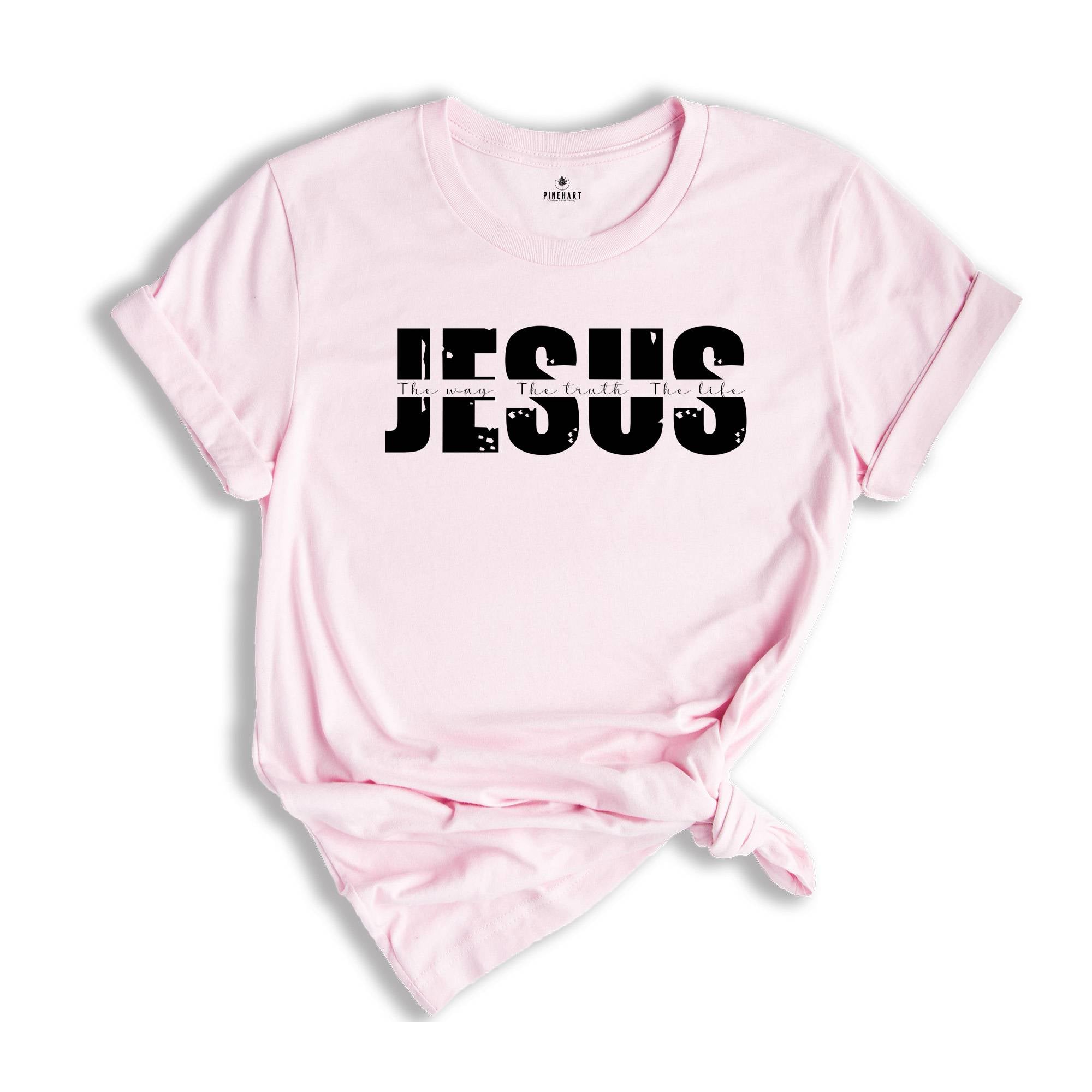 Jesus the way the truth the life Shirt, Bible Verse Tshirt, Jesus Shirt, Christian shirt, Jesus Lover Tee, Faith Tshirt, Slogans for Tshirt