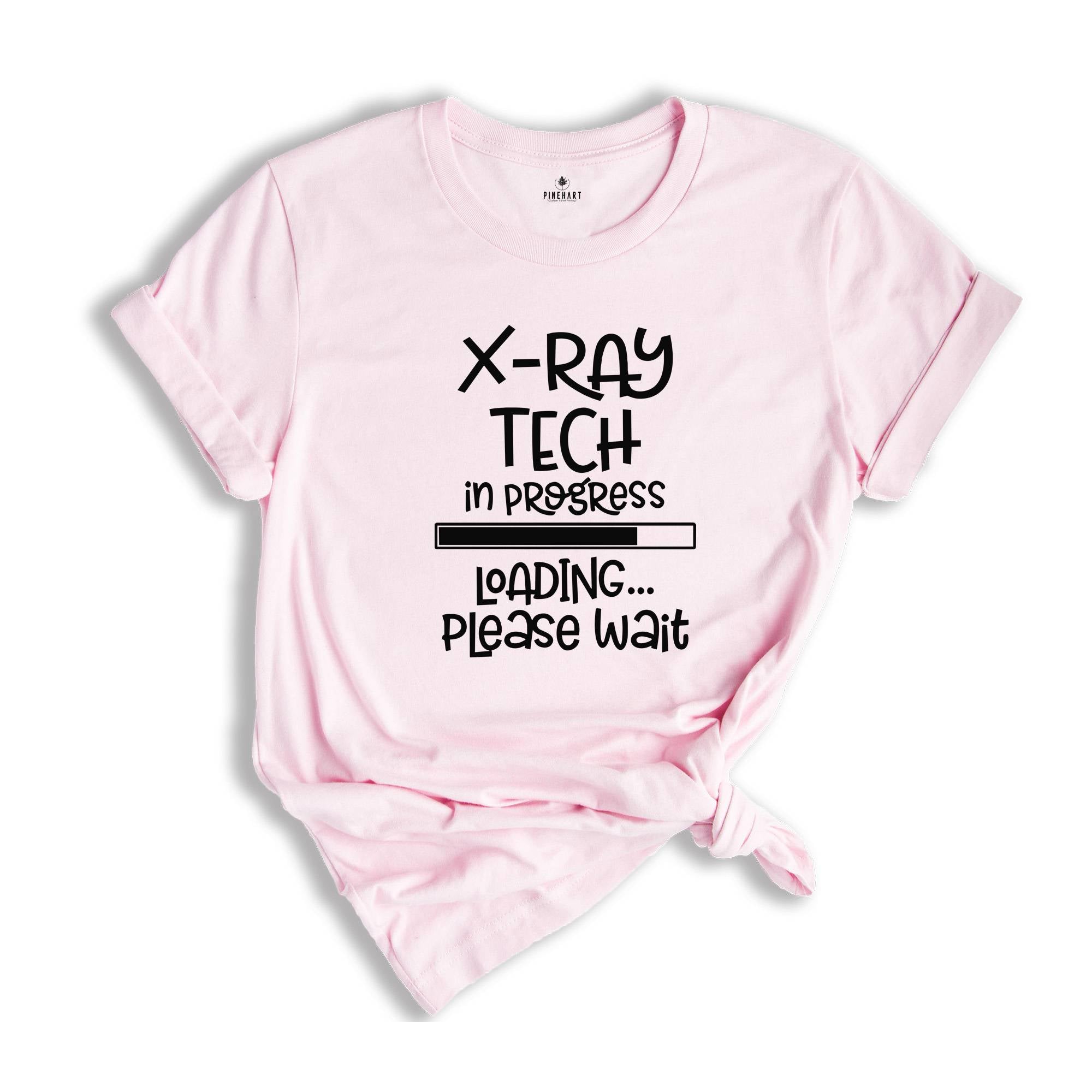 X-ray Tech In Progress Loading Please Wait, X-Ray Tech Shirt, Radiology Life Shirt, Radiologist Gift, Radiology Graduate Shirt, Xray Tee