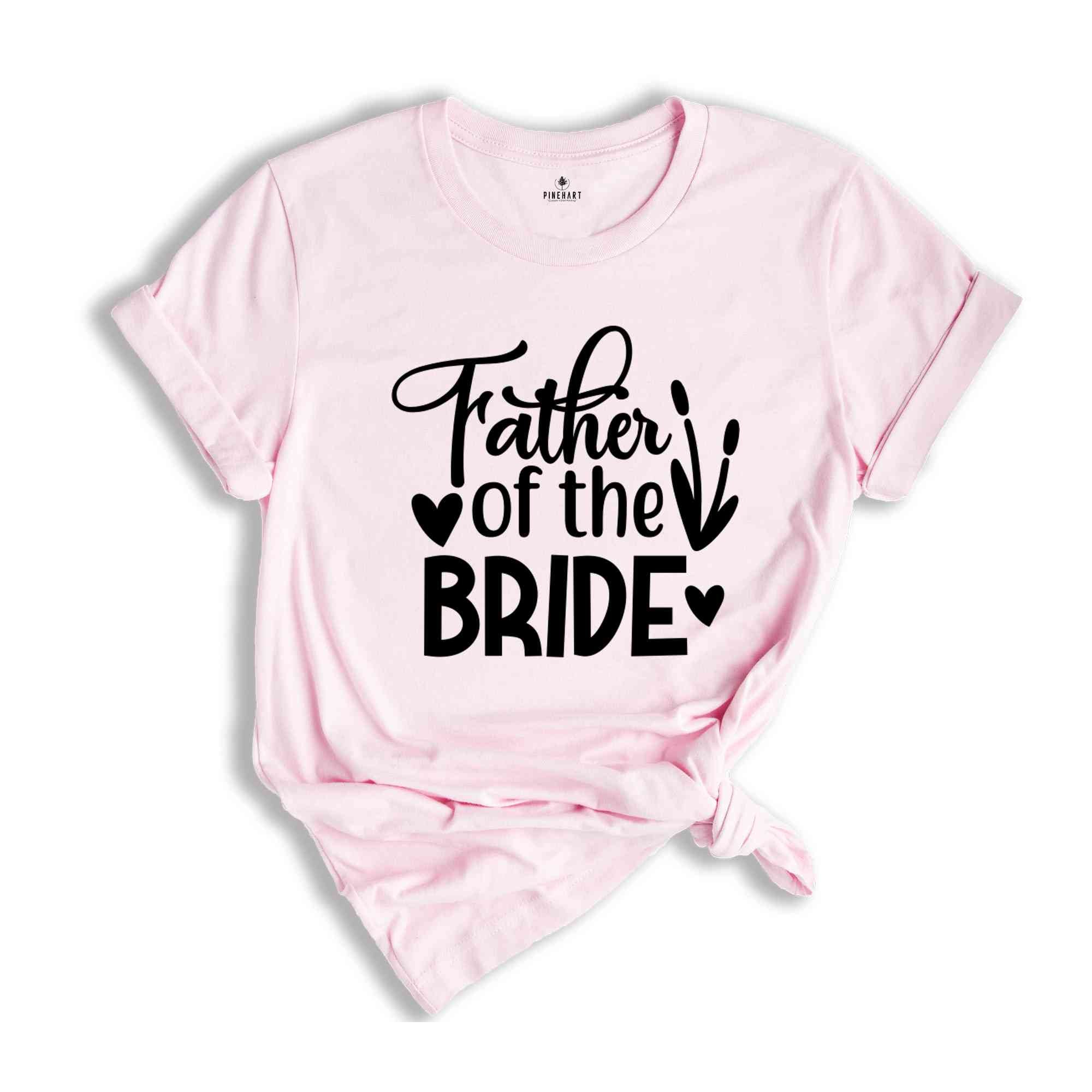 Father of the Bride Shirt for Wedding, Engagement Gift Shirt, Bride Family Shirt, Bridal Party Family Shirt