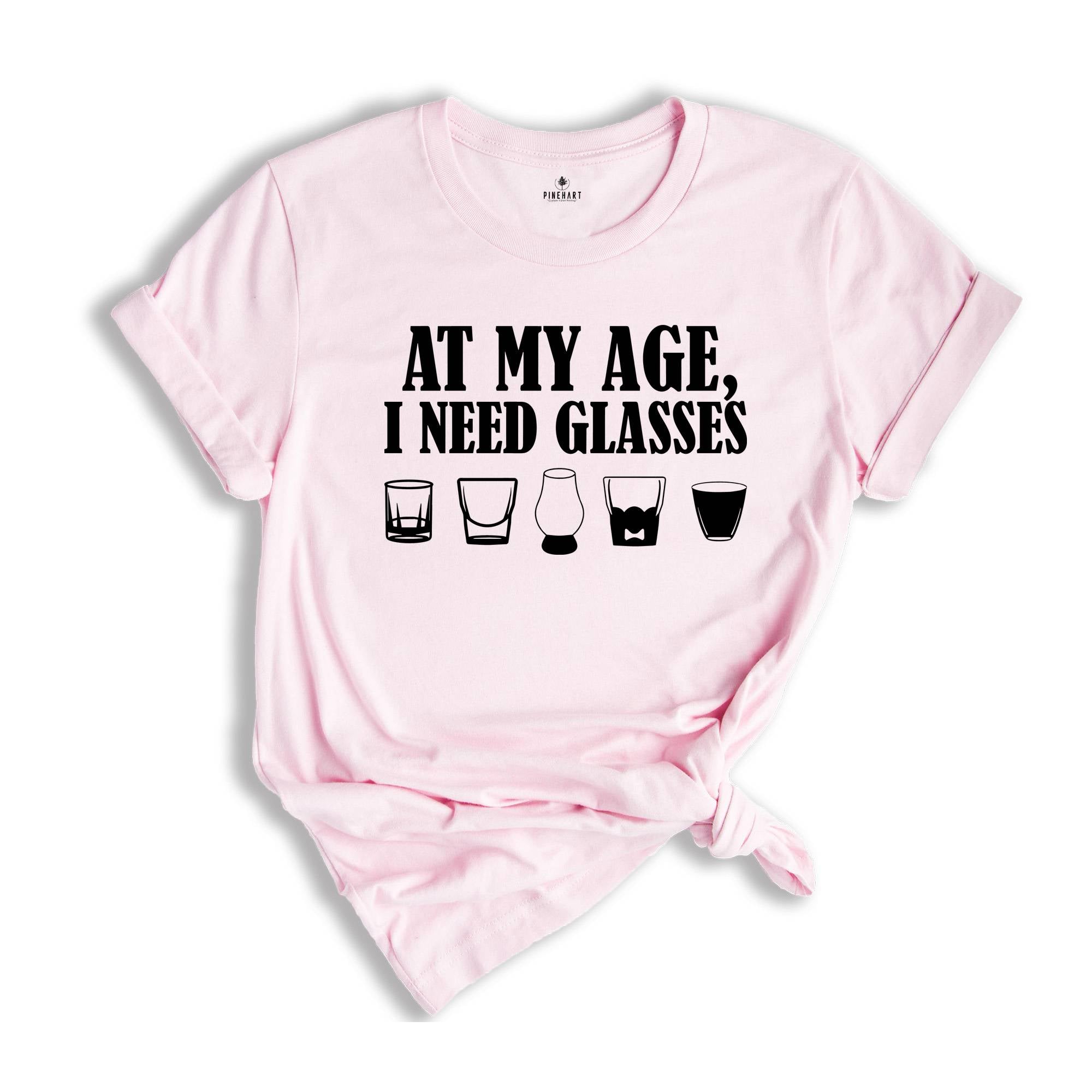 At My Age, I Need Glasses Shirt, Wine Lovers Shirt, Funny Women Shirt, Day Drinking Shirt, Night Drinking Shirt, Wine Tasting Shirt